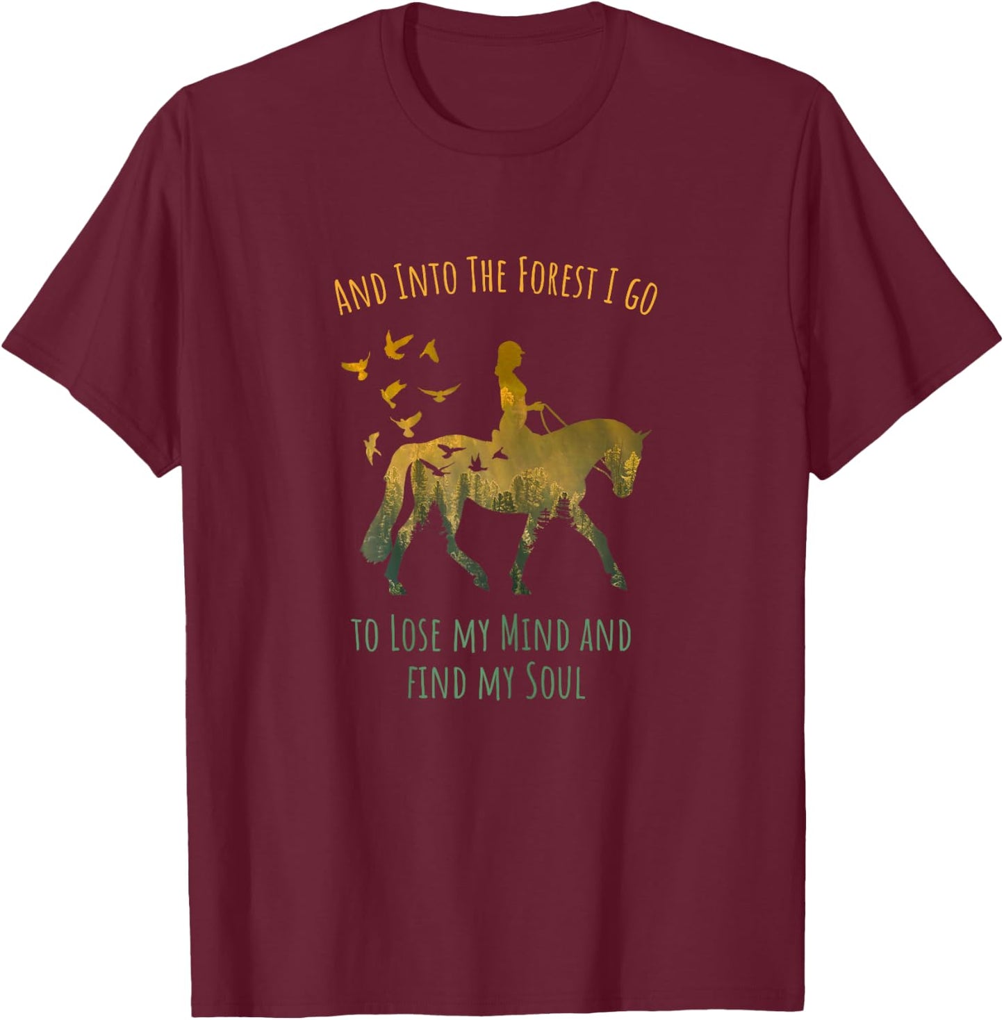 And Into The Forest I Go Horse Riding Shirt for Girls Women T-Shirt - T-Shirt | Maroon