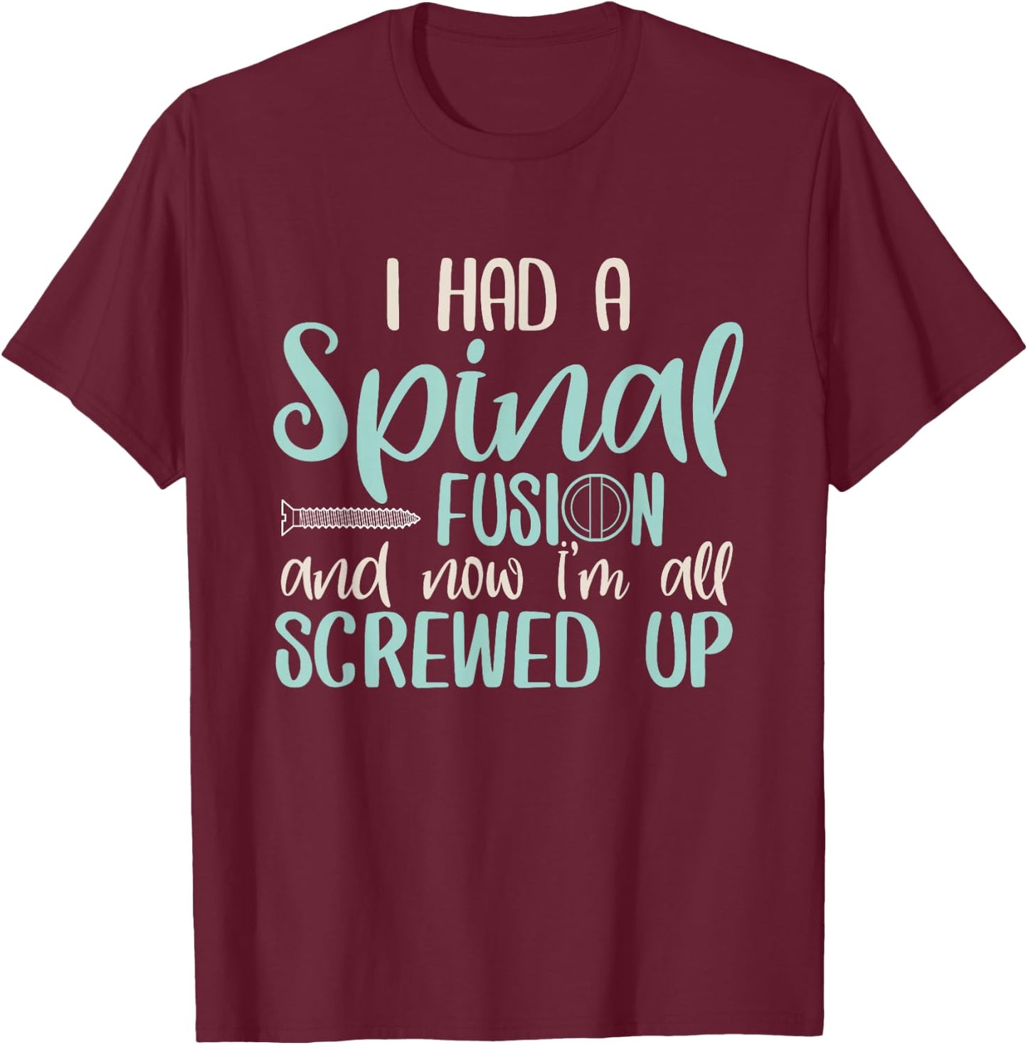 Back Surgery Spinal Fusion Spine Surgery Recovery Gift T-Shirt - T-Shirt | Maroon