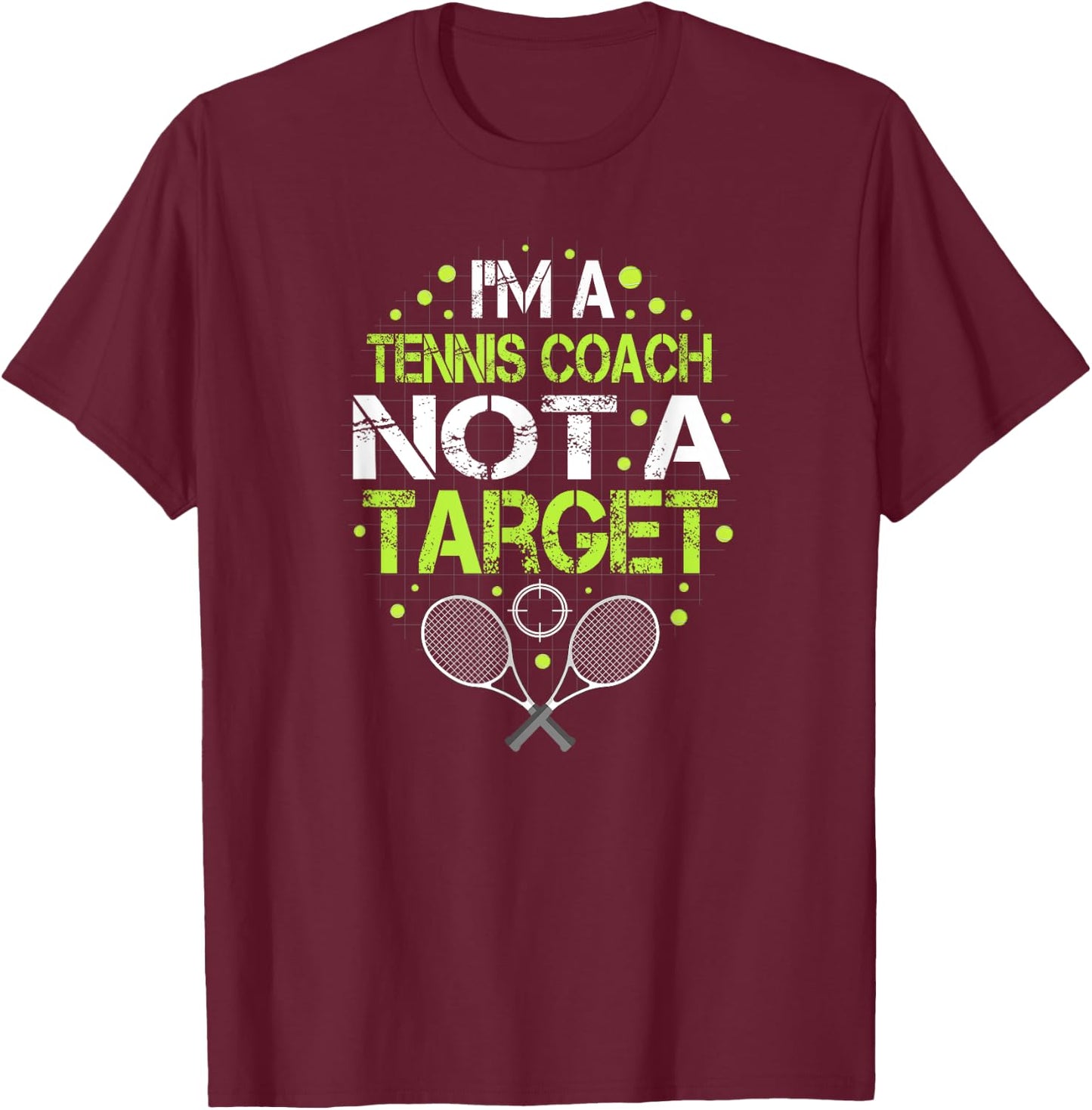 Funny tennis saying I'm Not A Target for tennis coach T-Shirt - T-Shirt | Maroon