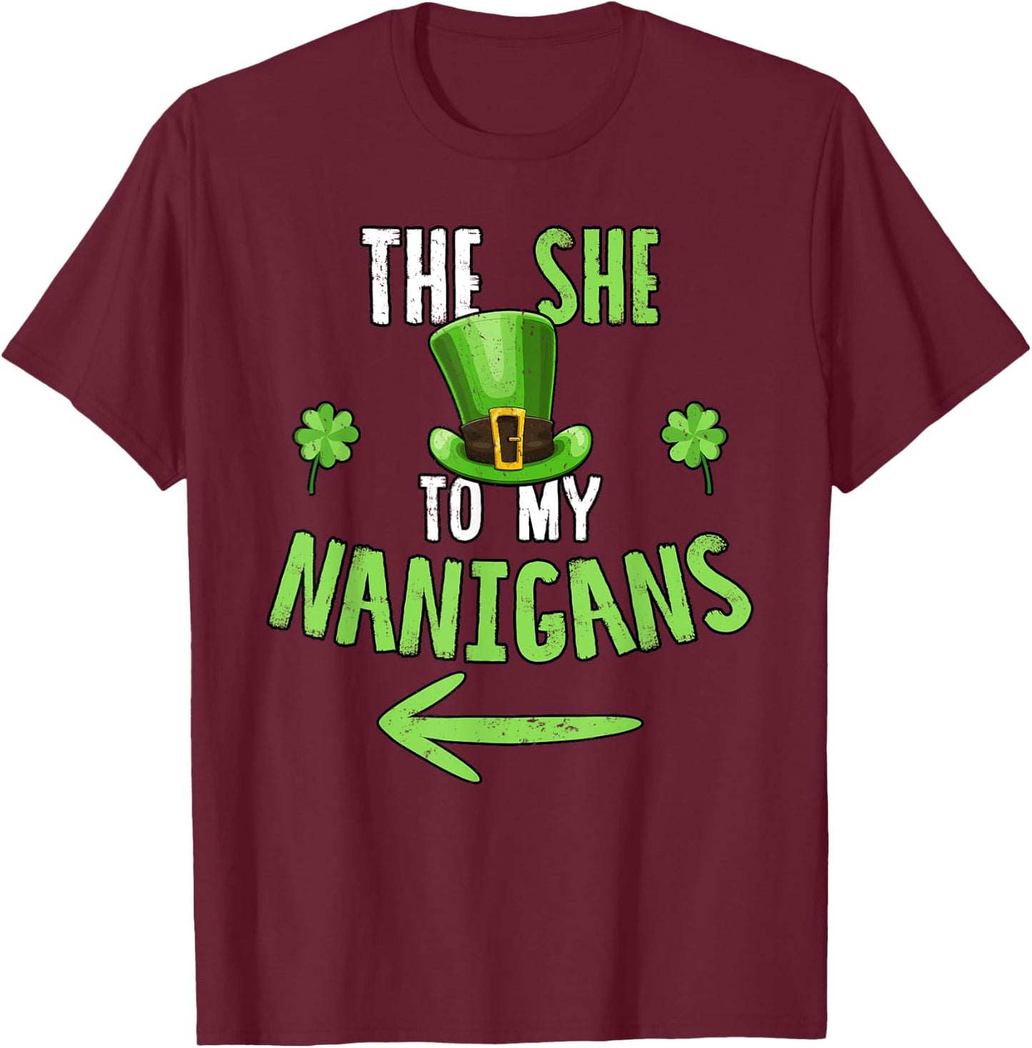 The She To My Nanigans T Shirt Shenanigans Drinking Gift T-Shirt - T-Shirt | Maroon