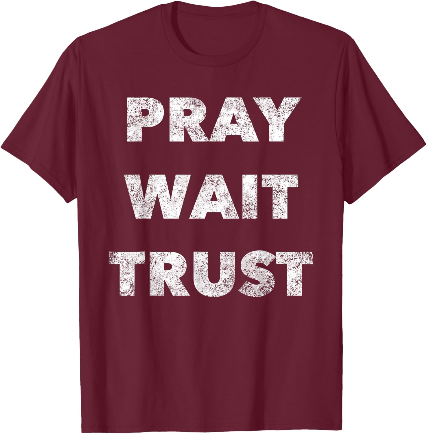 Pray. Wait. Trust. - Christian Faith Quote Believer T-Shirt - T-Shirt | Maroon