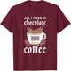 I Love Chocolate And Coffee Design T-Shirt - T-Shirt | Maroon