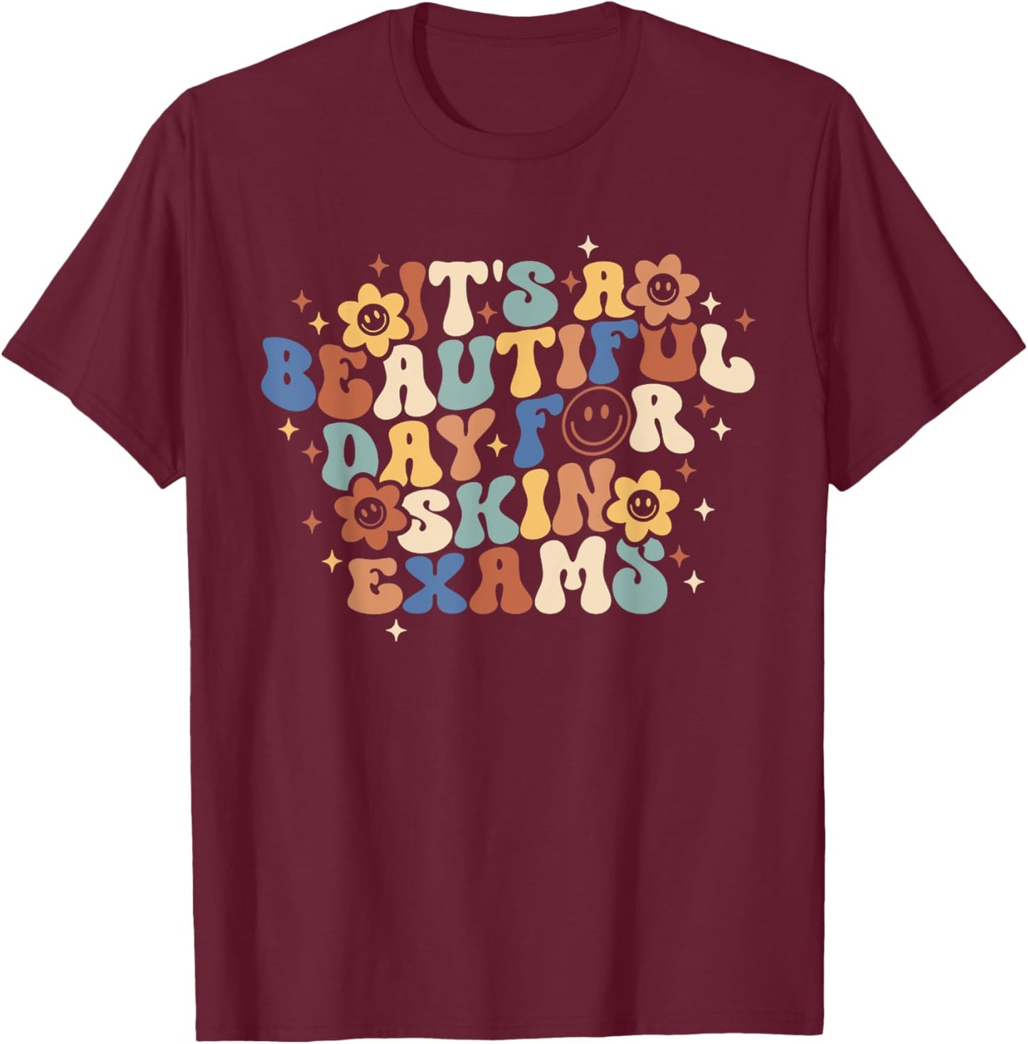 Retro It's Beautiful Day For Skin Exams Dermatology Nurse T-Shirt - T-Shirt | Maroon