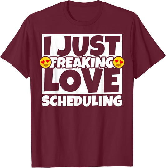 Scheduling Funny T-Shirt - T-Shirt | Maroon