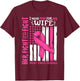 Breast Cancer Flag Wear Pink For My Wife Her Fight My Fight T-Shirt - T-Shirt | Maroon