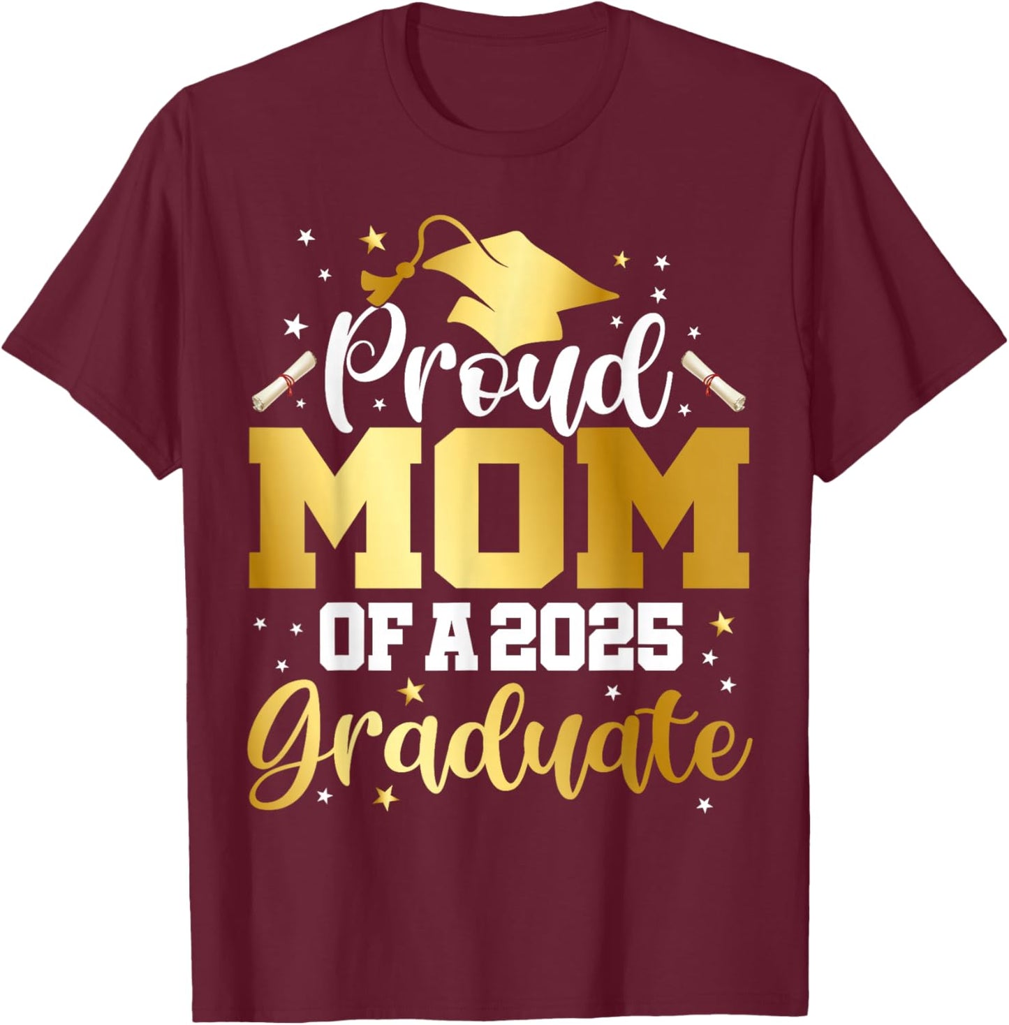 Mom Senior 2025 Proud Mom Of A Class Of 2025 Graduate T-Shirt - T-Shirt | Maroon