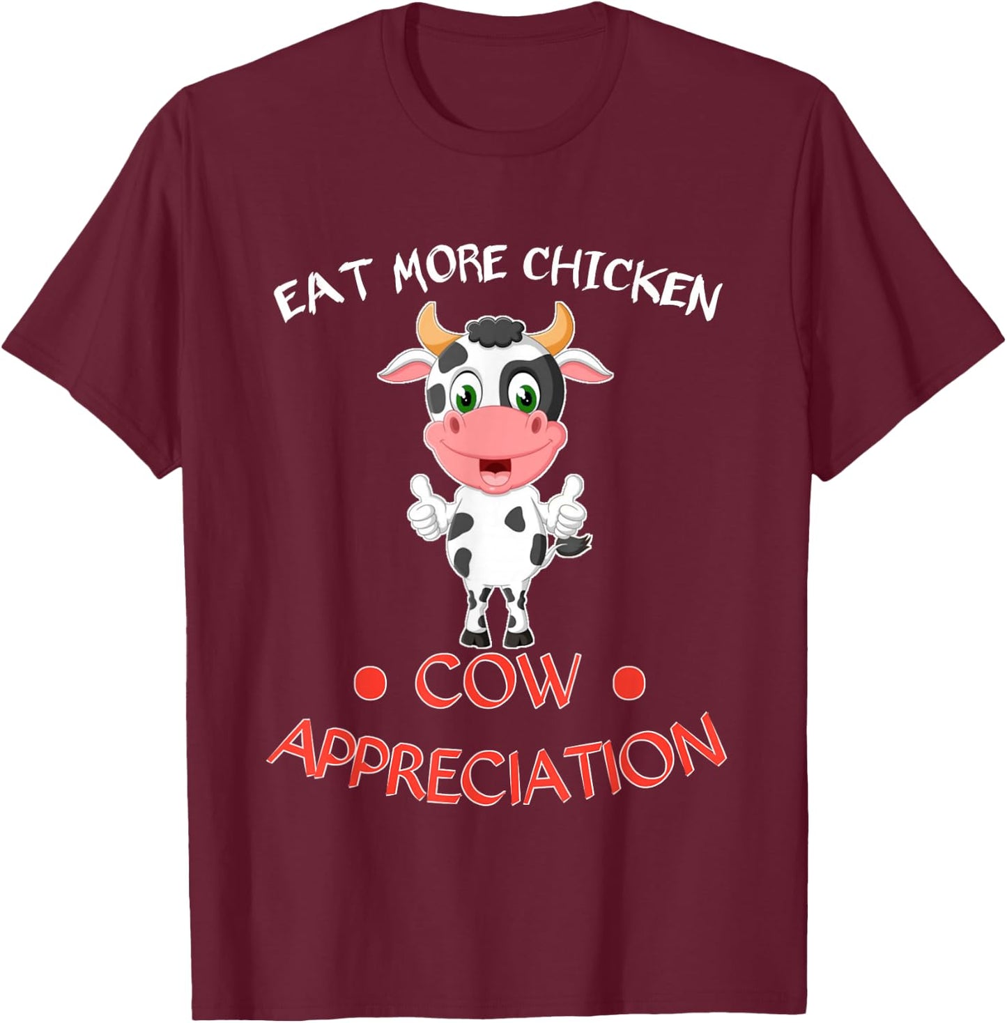 eat more chicken funny Cow appreciation day gift cow lovers T-Shirt - T-Shirt | Maroon