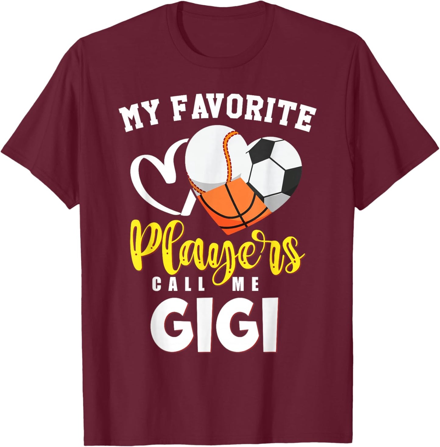 GIGI My Favorite Baseball Soccer Basketball Players Call T-Shirt - T-Shirt | Maroon