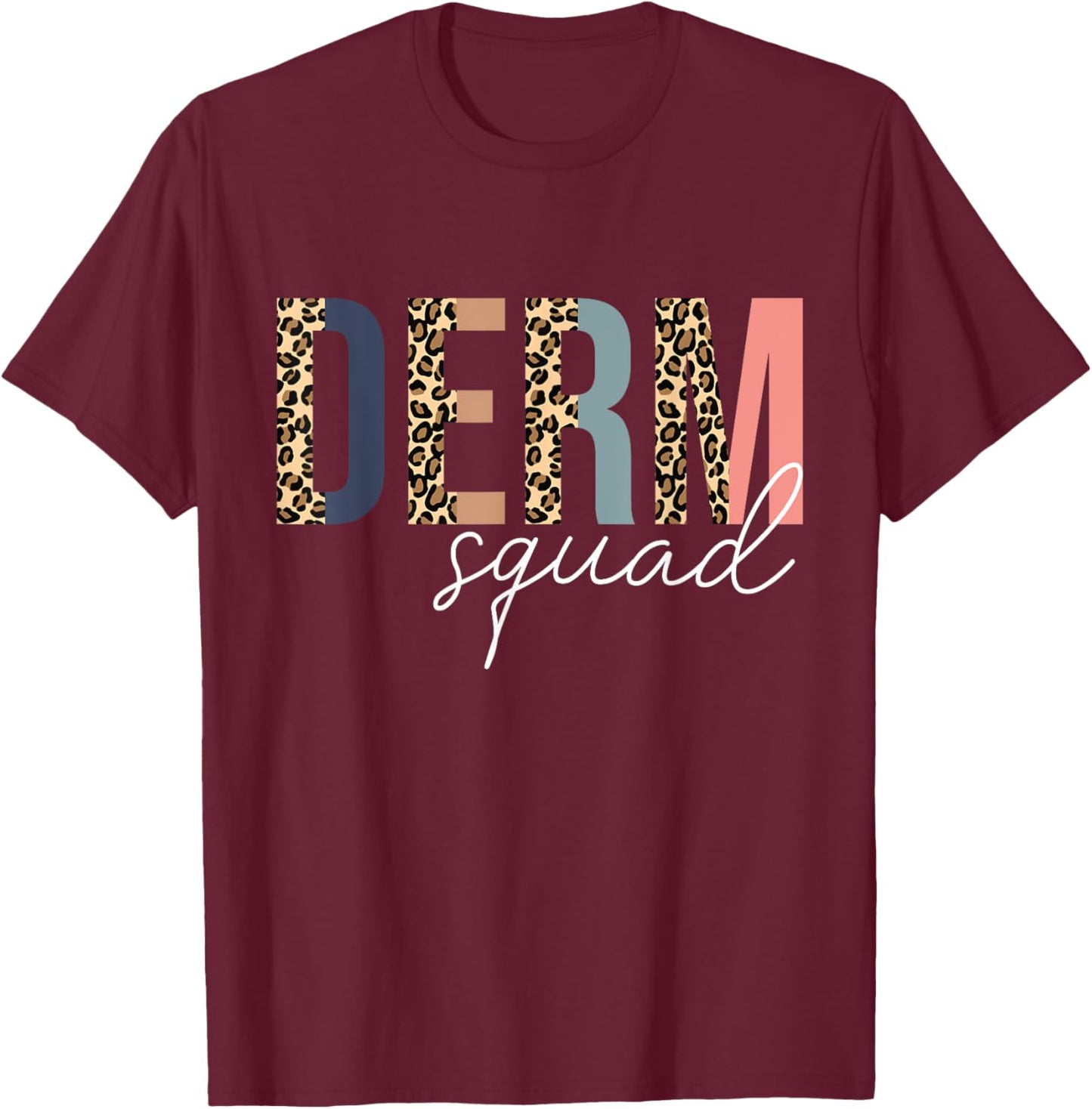 Derm Squad Cosmetic Dermatologist Dermatology T-Shirt - T-Shirt | Maroon