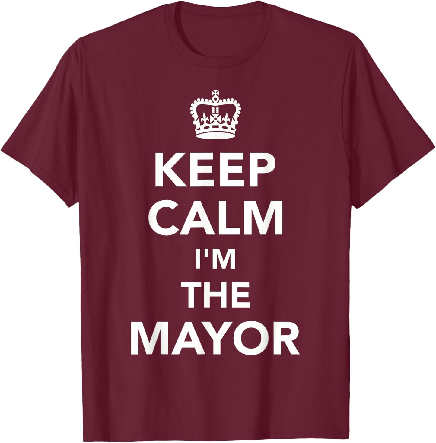 Keep Calm Mayor T-Shirt - T-Shirt | Maroon
