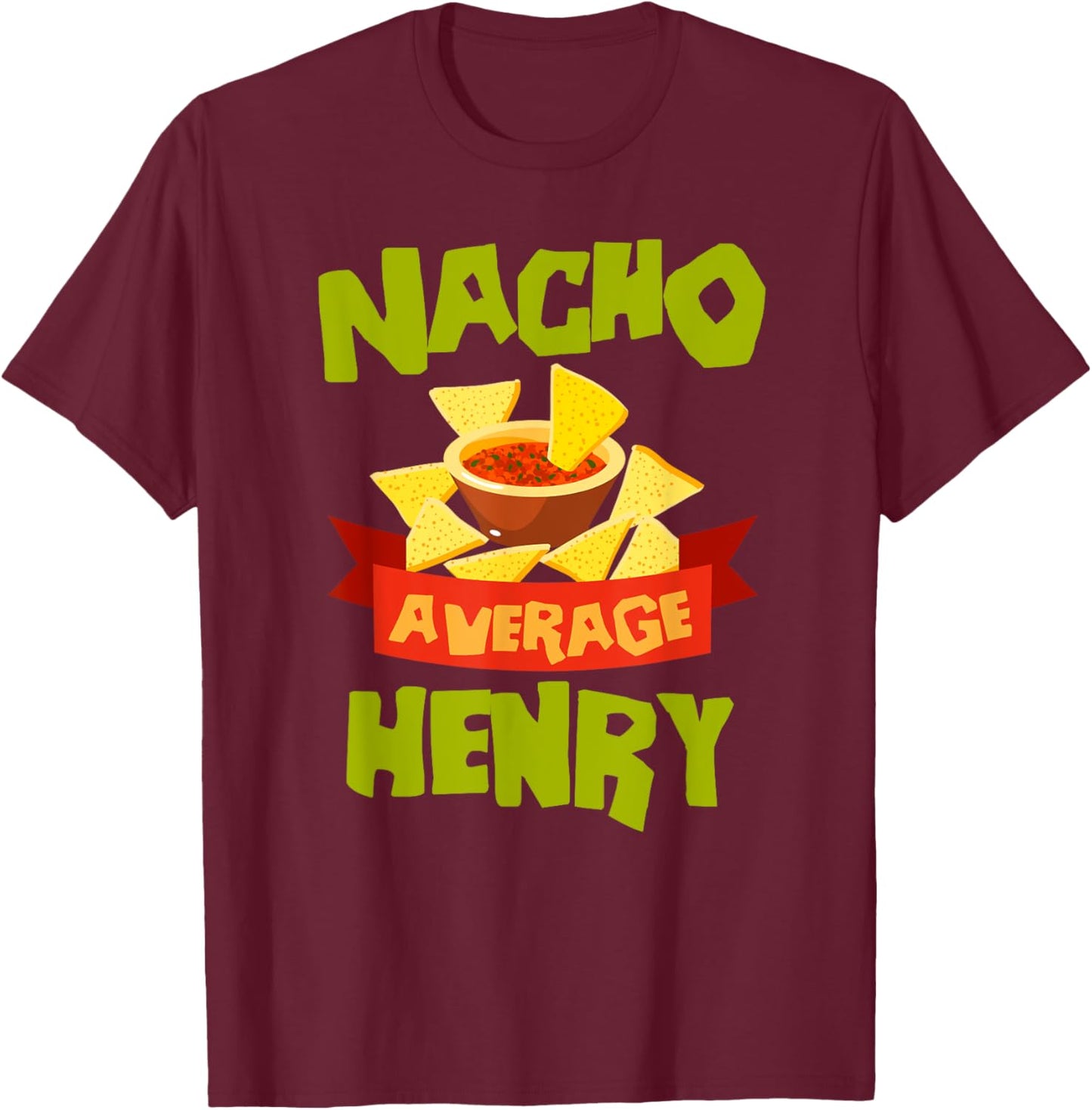 Nacho Average Henry Funny Birthday Personalized Surname T-Shirt - T-Shirt | Maroon