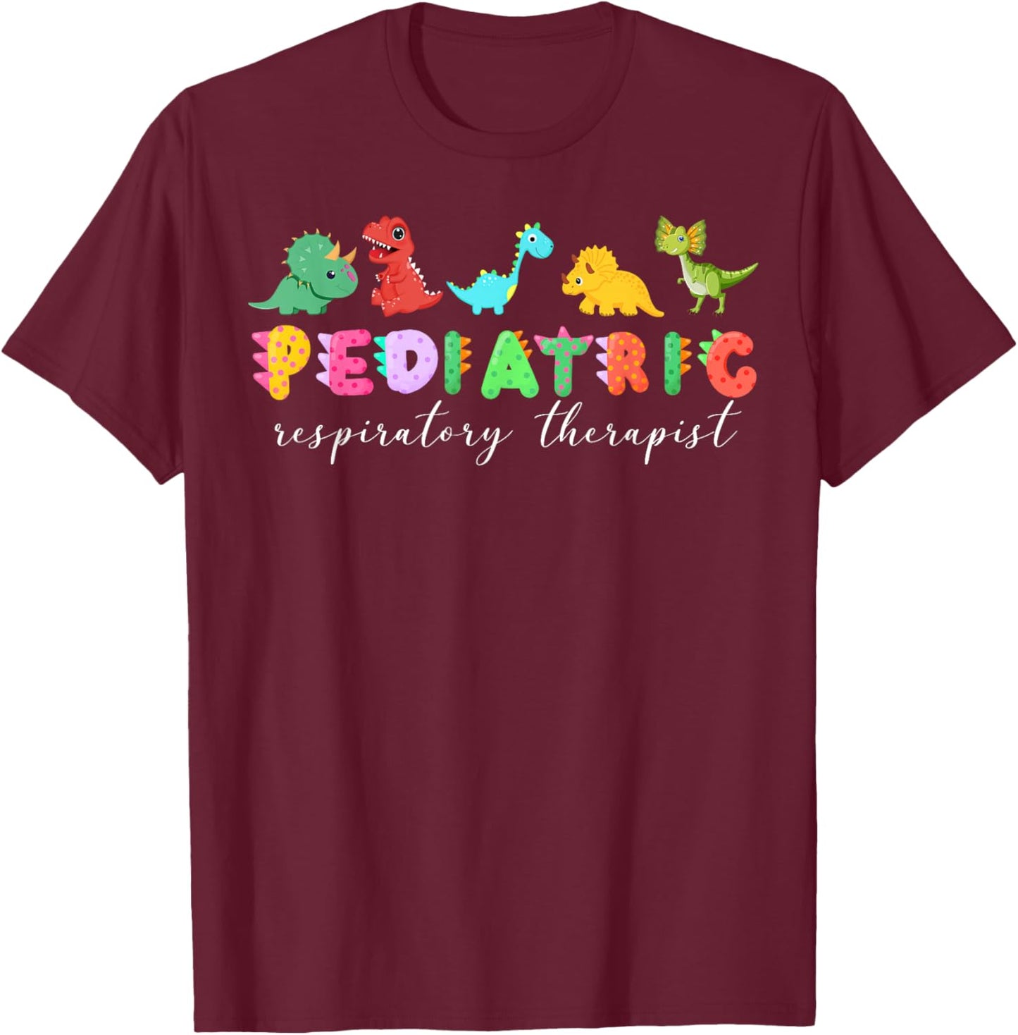 Pediatric Respiratory Therapist Nurse Cute Dinosaur PEDS RT T-Shirt - T-Shirt | Maroon