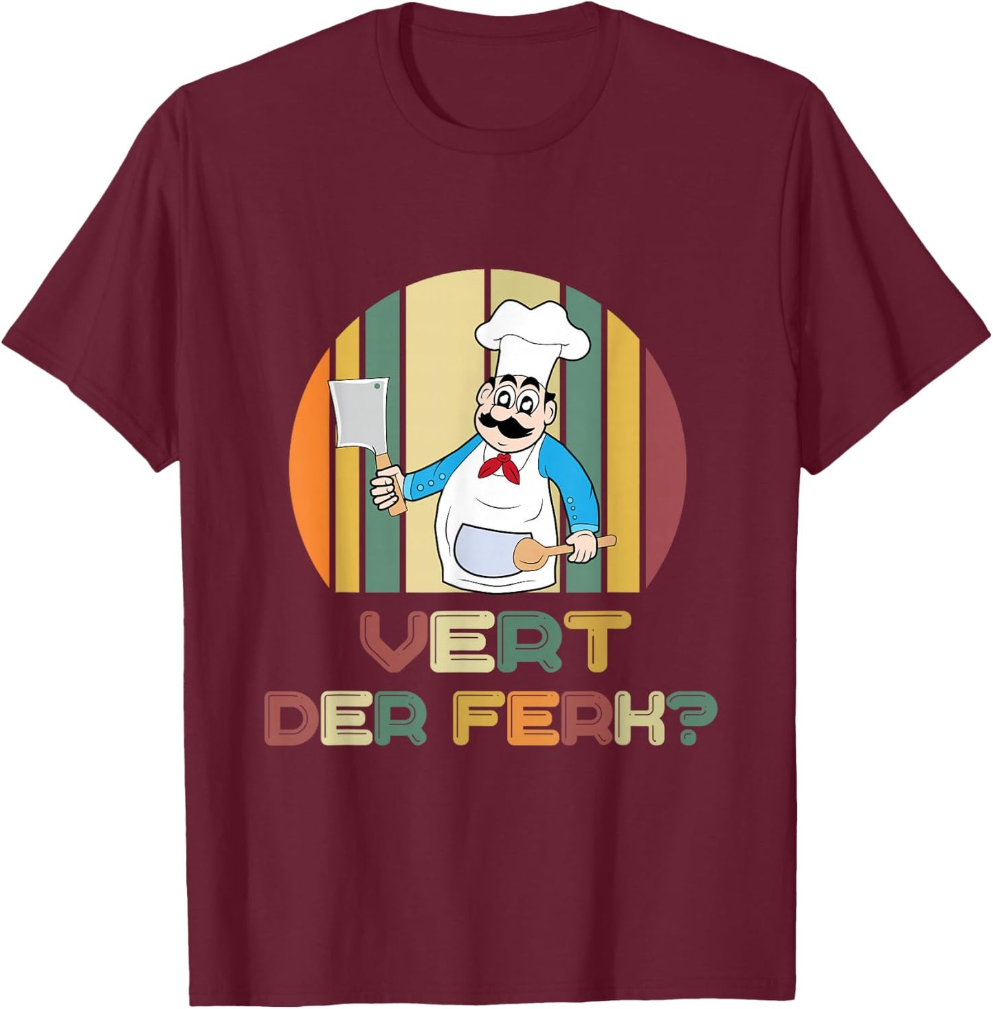 Vert Der Ferk Funny Chef Knife T Shirt Kitchen T-Shirt - T-Shirt | Maroon