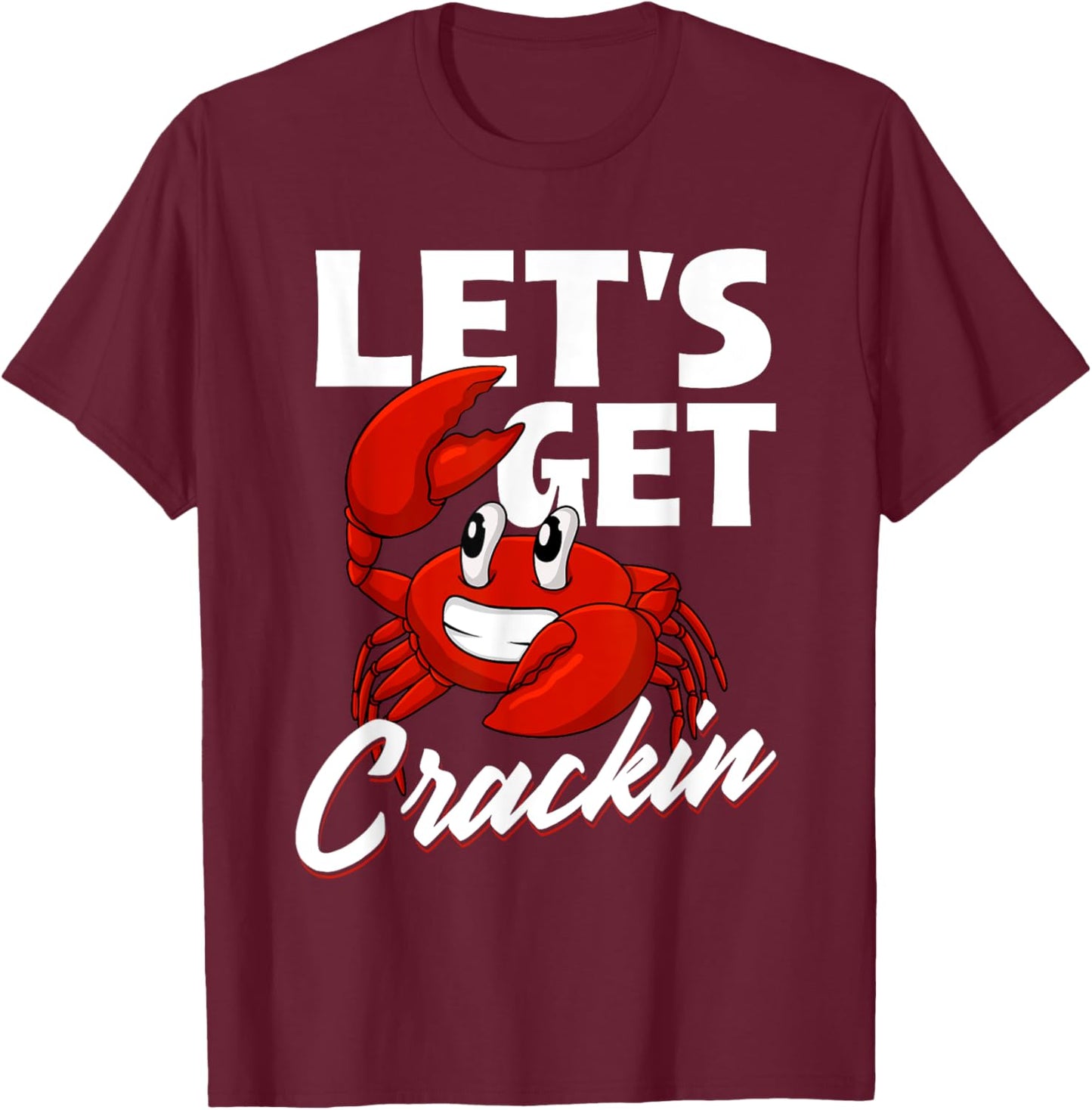 Let's Get Crackin - Crabbing Crabber Crab Seafood Sea Lover T-Shirt - T-Shirt | Maroon