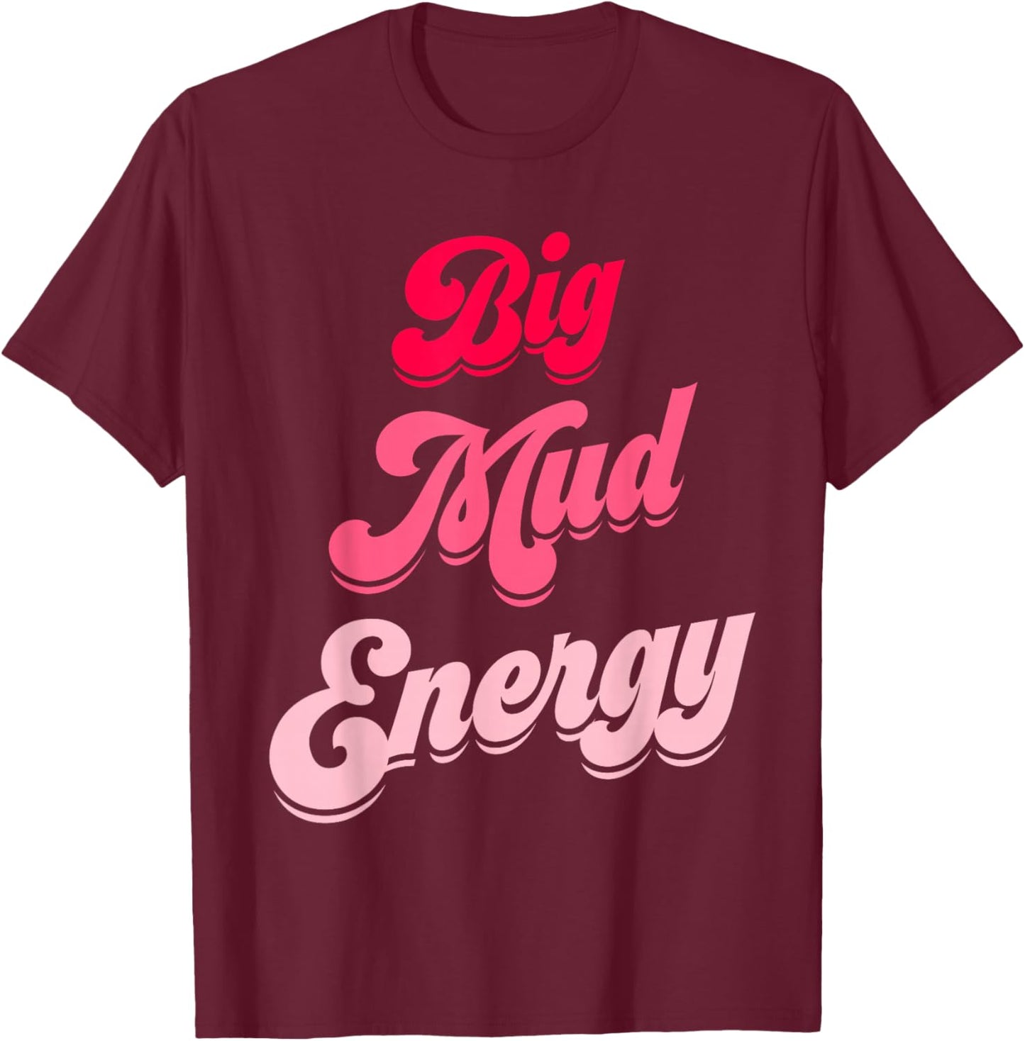 Mud Run Team Shirts Pink Women Big Mud Energy 5K Mud Race T-Shirt - T-Shirt | Maroon