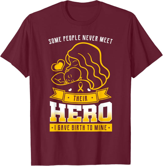 Some People Never Meet Their Hero I Gave Birth To Mine Mommy T-Shirt - T-Shirt | Maroon