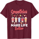 Smoothies Make Life Better T-Shirt - T-Shirt | Maroon