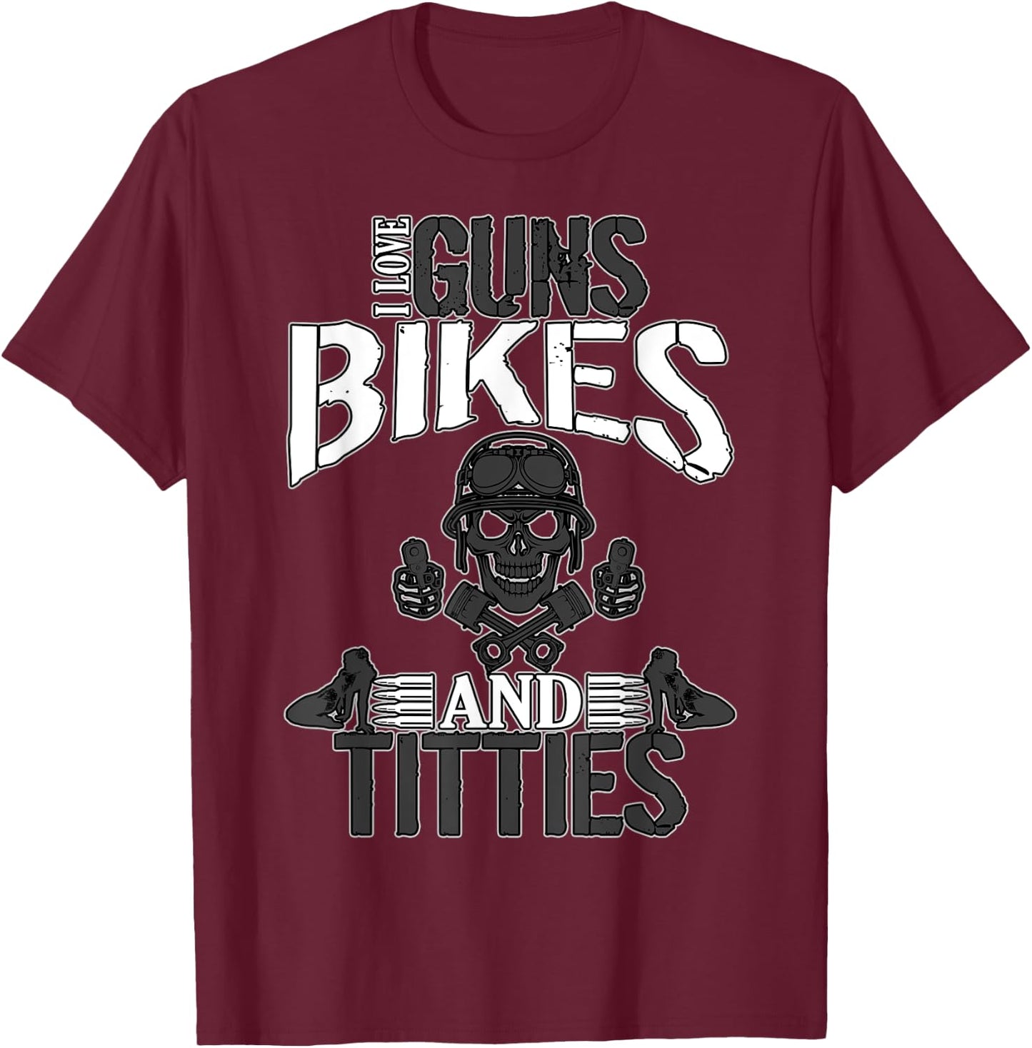 I Love Guns Bikes & Titties Gift Women Ride Pride T-Shirt - T-Shirt | Maroon