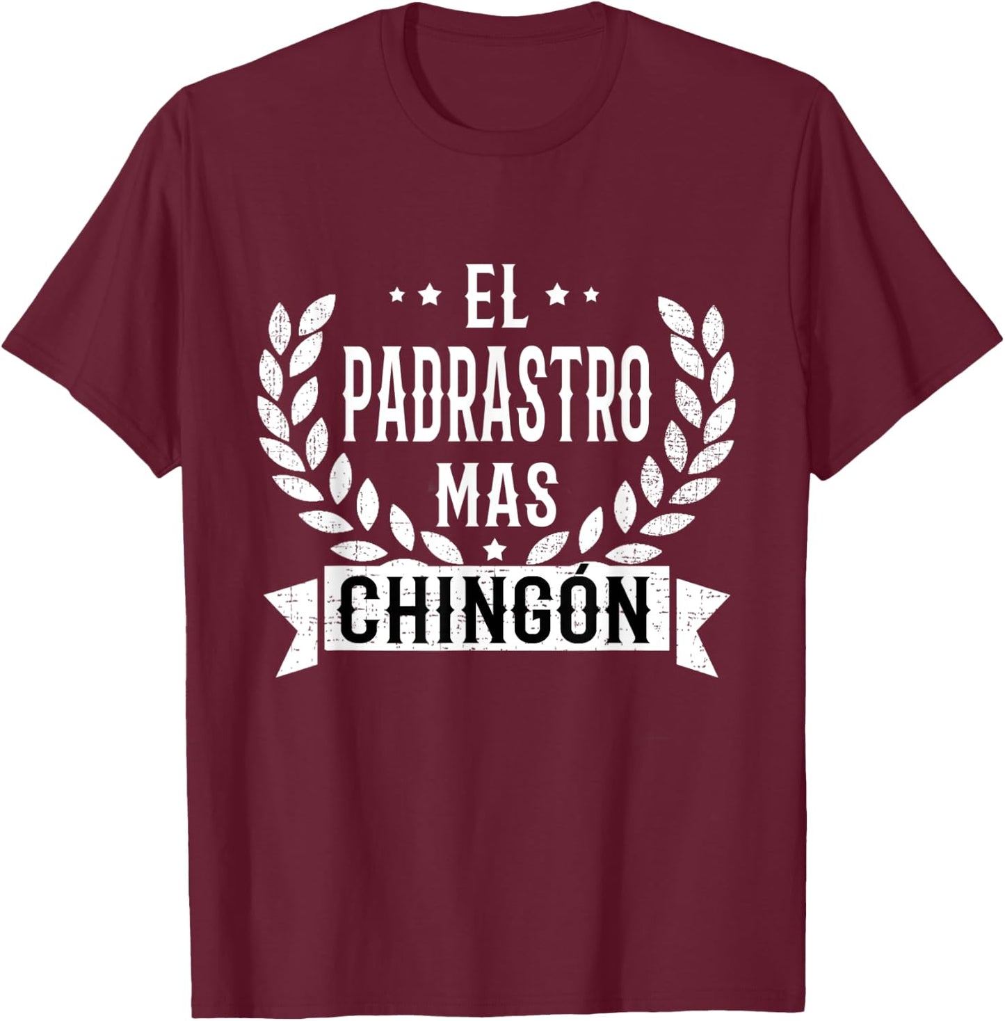 El Padrastro Mas Chingon Spanish Stepdad Fun T-Shirt - T-Shirt | Maroon