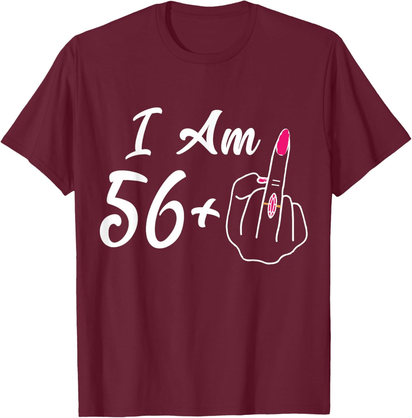 Personalized I Am 56 Plus 1 Middle Finger Funny 57th Women T-Shirt - T-Shirt | Maroon