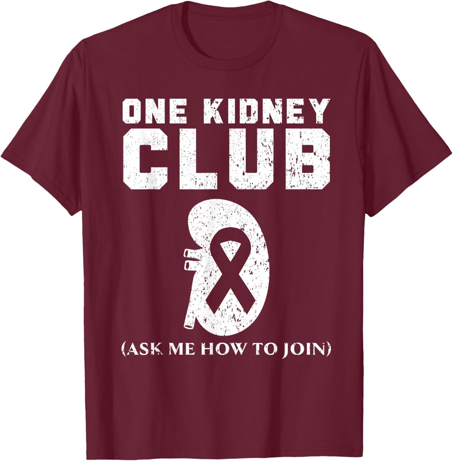 One Kidney Club Ask Me How To Join Organ Donation T-Shirt - T-Shirt | Maroon