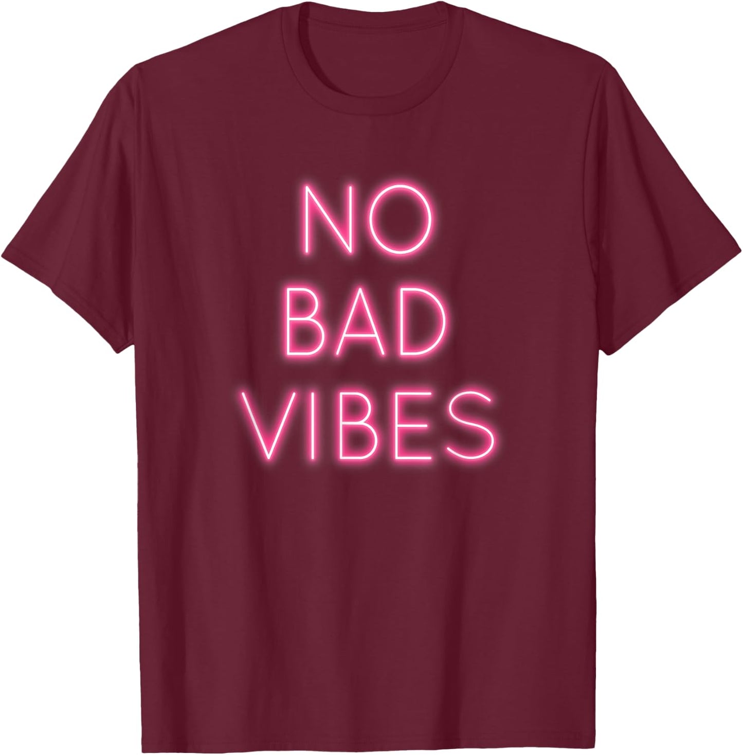 No Bad Vibes shirt Good Positive Vibes T-Shirt - T-Shirt | Maroon