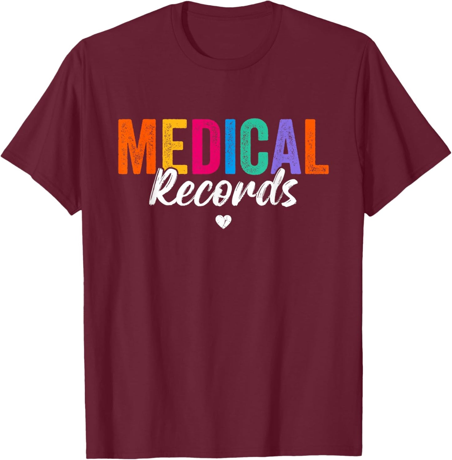 Medical Records Cool Design Appreciation Week Healthcare T-Shirt - T-Shirt | Maroon