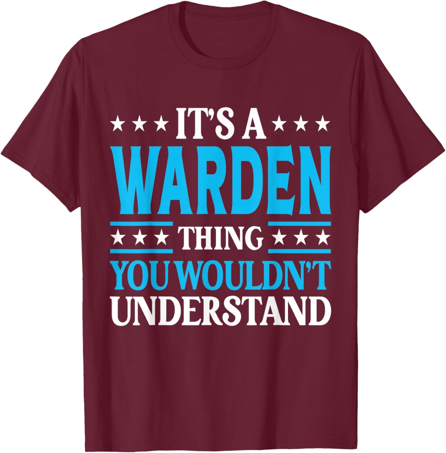 It's A Warden Thing Job Title Employee Funny Worker Warden T-Shirt - T-Shirt | Maroon