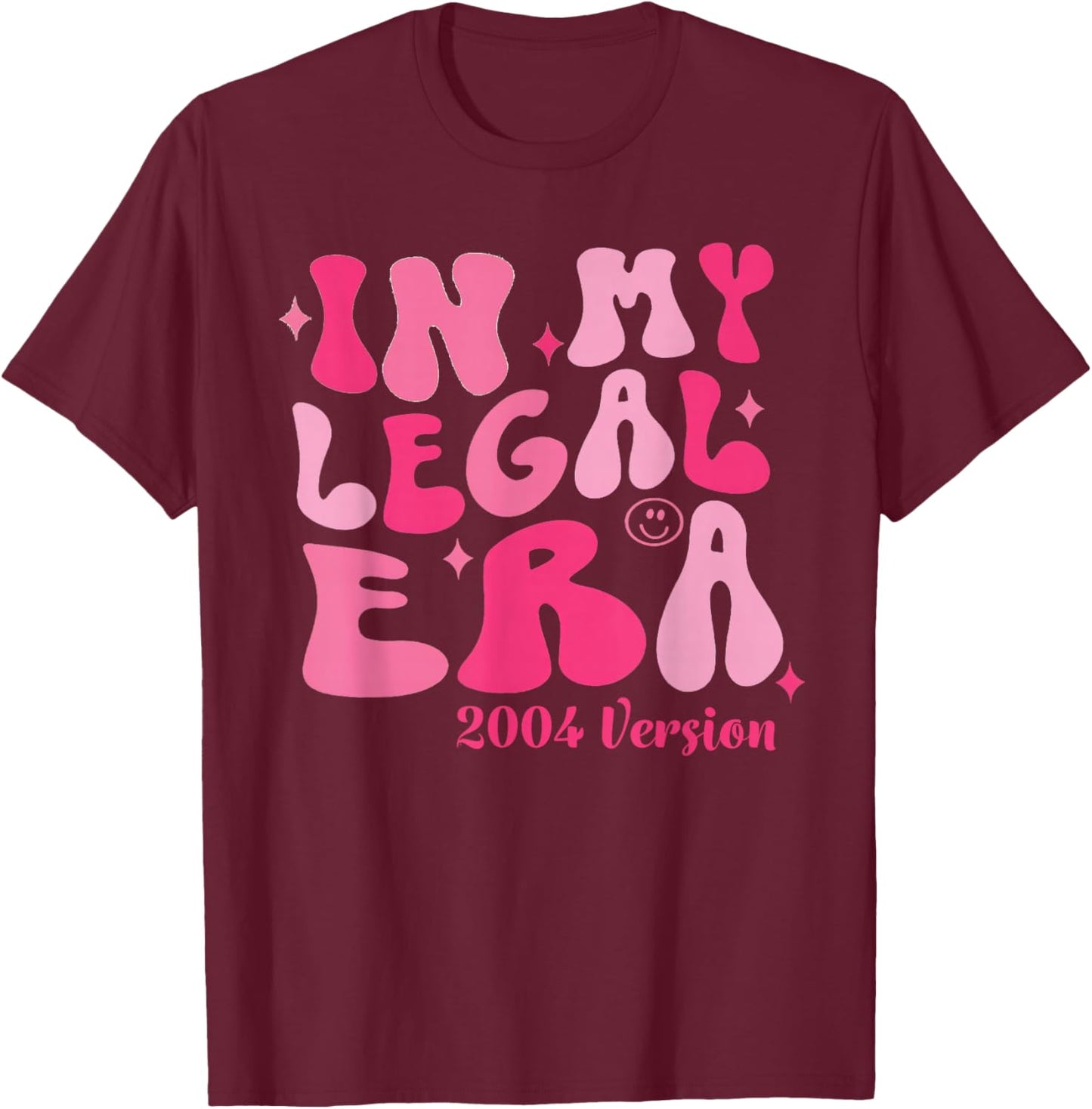 In My Legal Era 2004 Version Cute 21st Birthday 21 Year Old T-Shirt - T-Shirt | Maroon