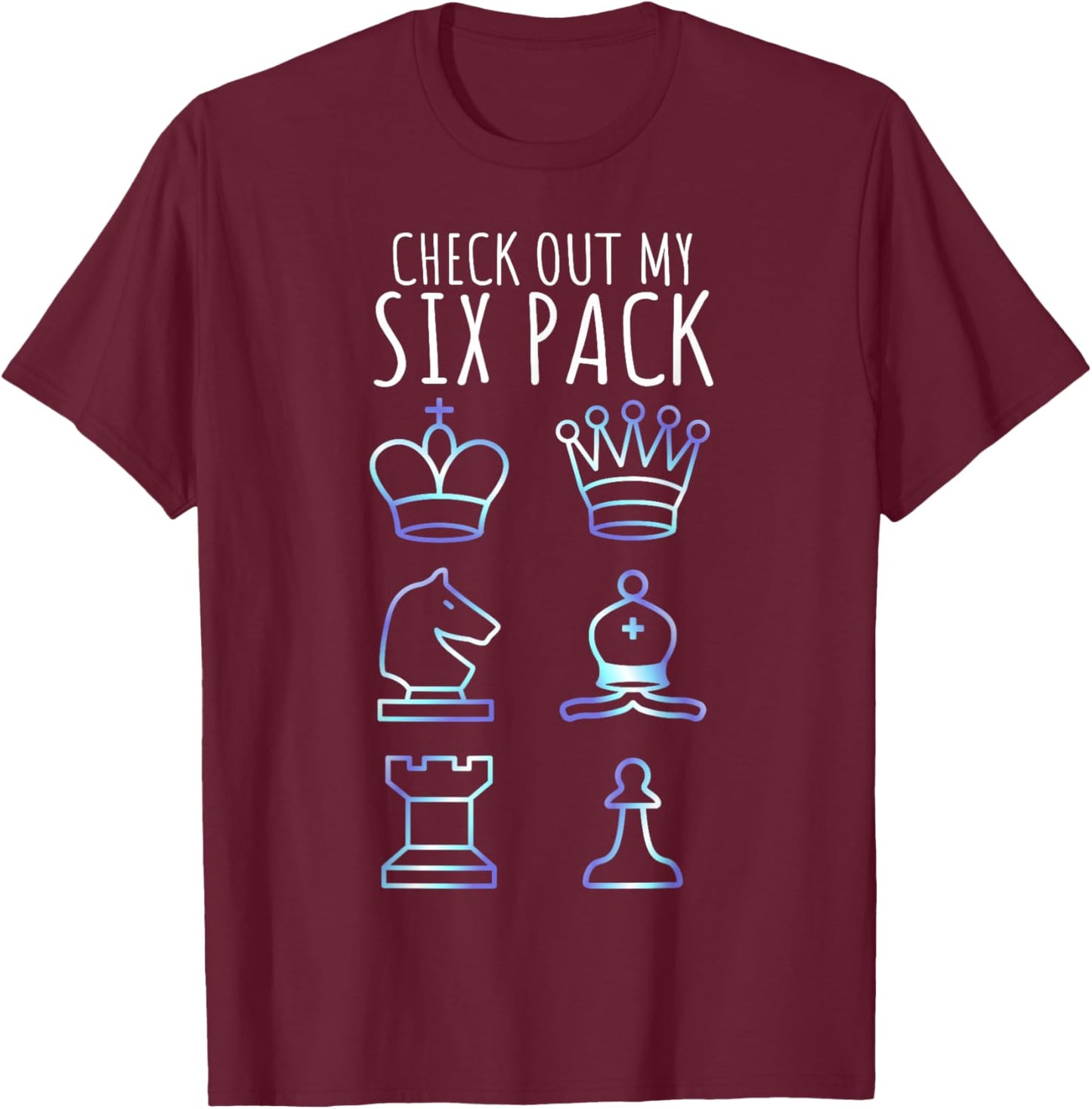 Funny Chess Shirt Check Out My Six Pack Chess Set Pieces T-Shirt - T-Shirt | Maroon