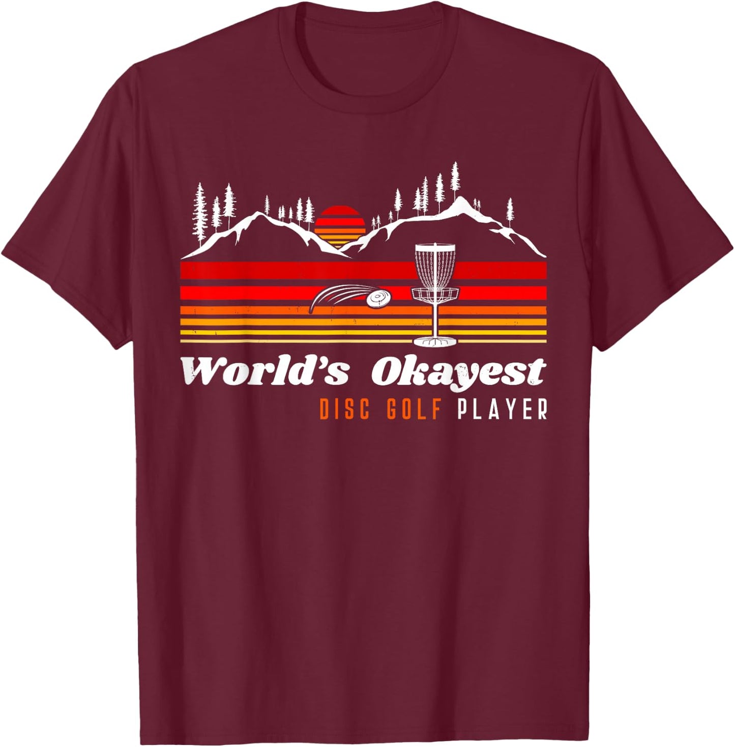 World Okayest Disc Golf Player Funny Frisbee Vintage Sunset T-Shirt - T-Shirt | Maroon