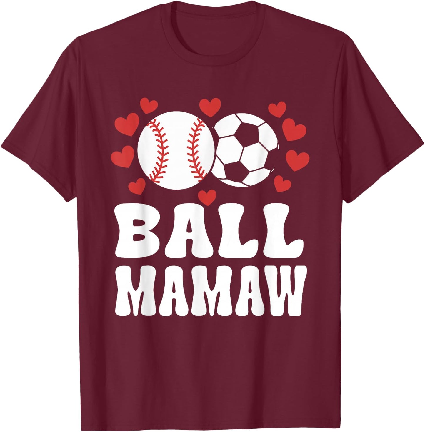Ball Mamaw Funny Baseball Soccer Mamaw T-Shirt - T-Shirt | Maroon