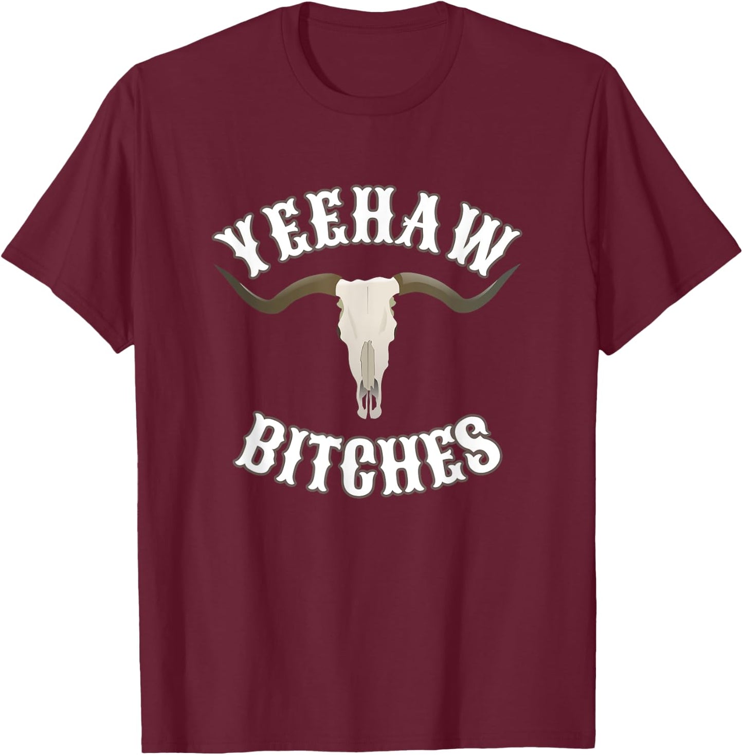 Country Skull Western Yeehaw Bitches T-Shirt - T-Shirt | Maroon