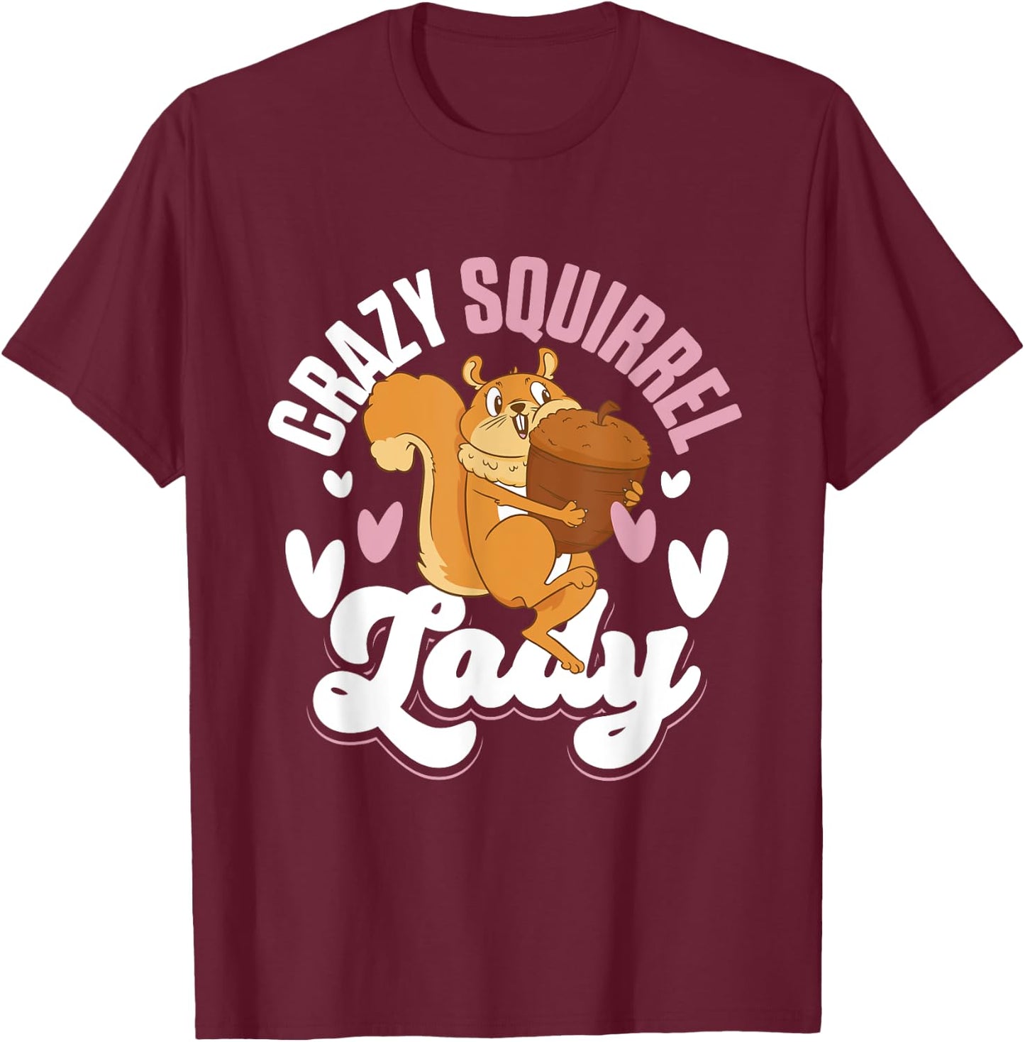 Squirrel Animals Pet - Crazy Squirrel Lady T-Shirt - T-Shirt | Maroon