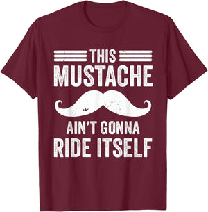 This Mustache Ain’t Gonna Ride Itself Funny Moustache Dad T-Shirt - T-Shirt | Maroon