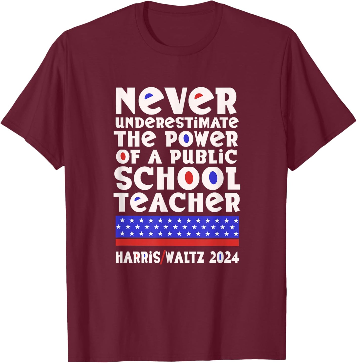 Never Underestimate the Power of a Public School Teacher T-Shirt - T-Shirt | Maroon