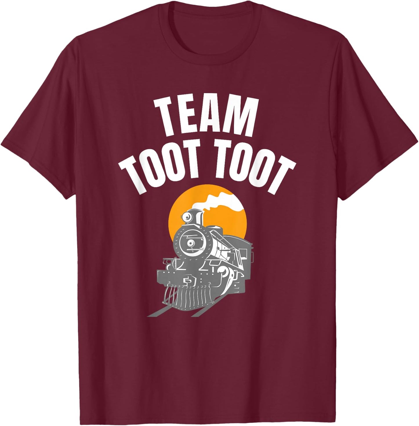 Locomotive Team Toot Toot for Railroad Lover Train Collector T-Shirt - T-Shirt | Maroon
