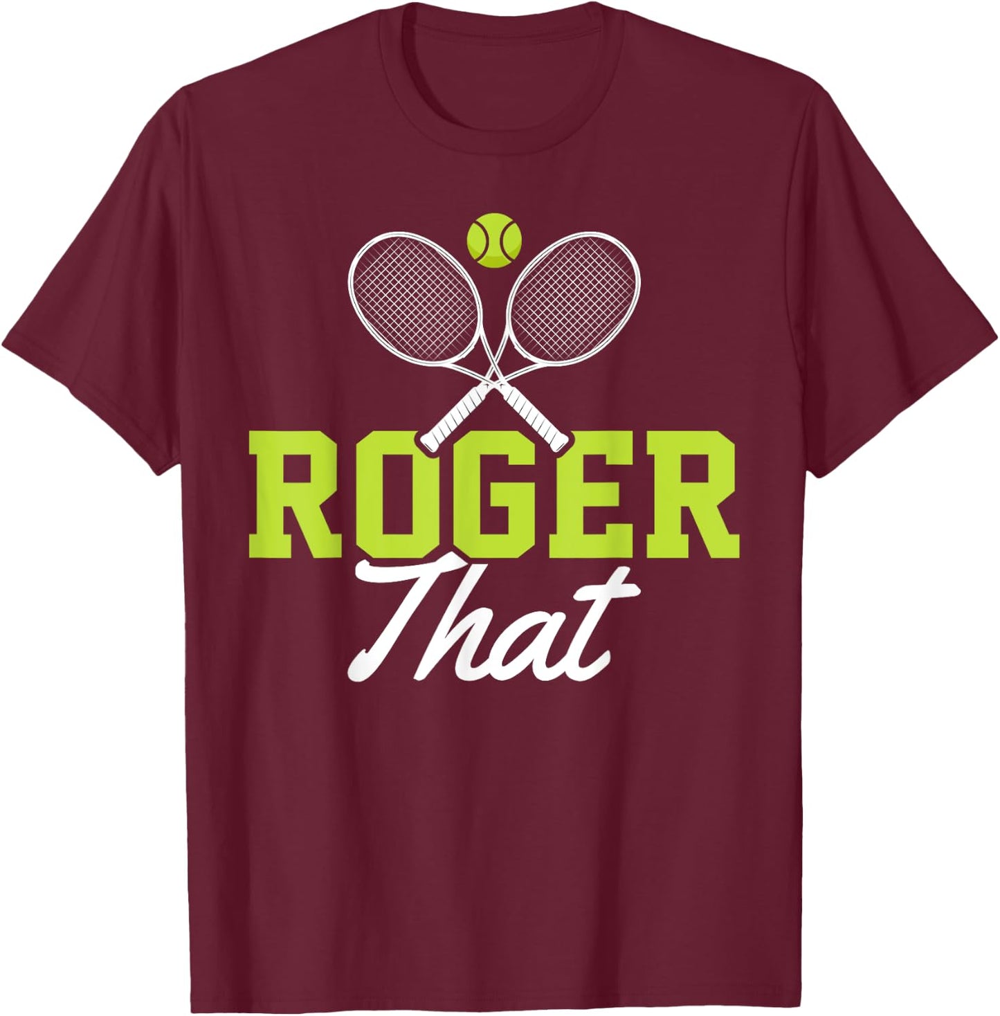 Roger That Funny Tennis Lover Novelty Gift T-Shirt - T-Shirt | Maroon