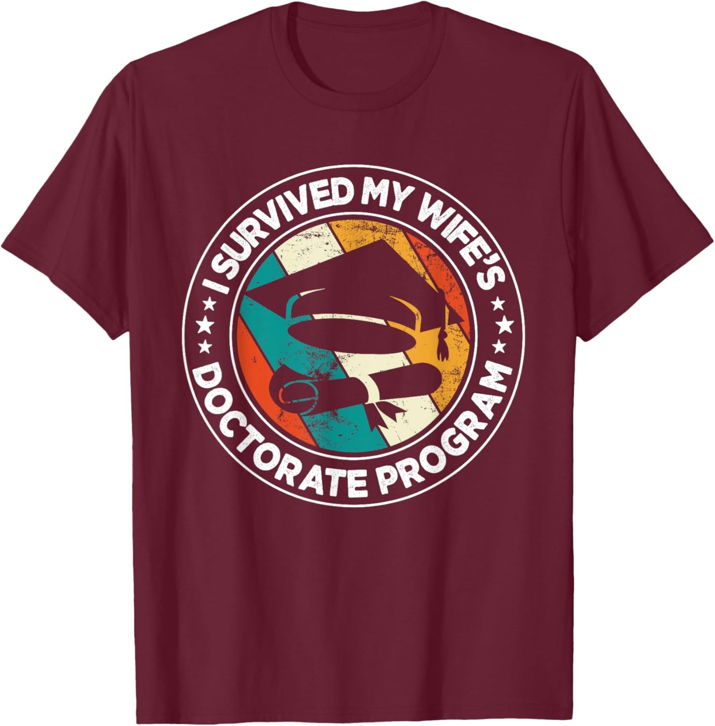 Retro I survived MY wife's Doctorate Program PhD Husband T-Shirt - T-Shirt | Maroon