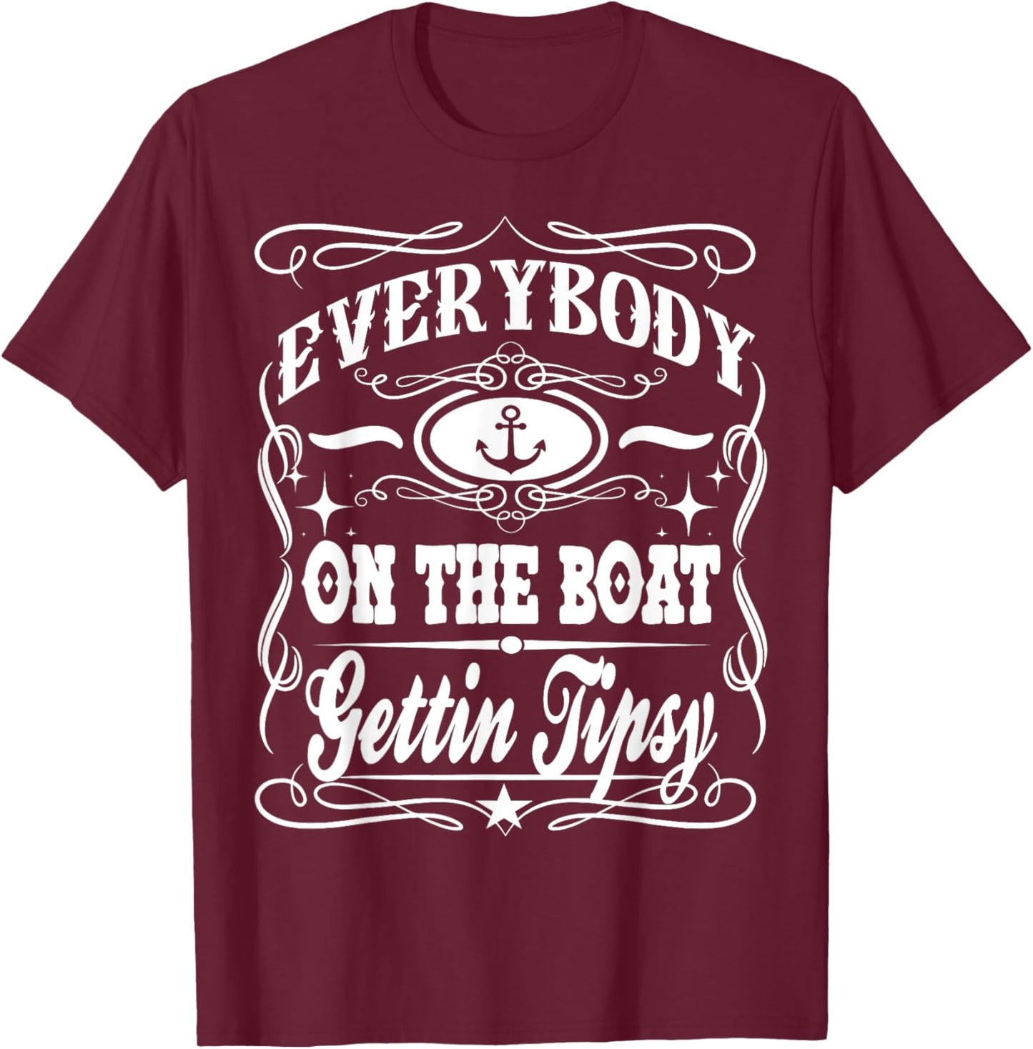 Everybody On The Boat Getting Tipsy Whiskey Cruise T-Shirt - T-Shirt | Maroon