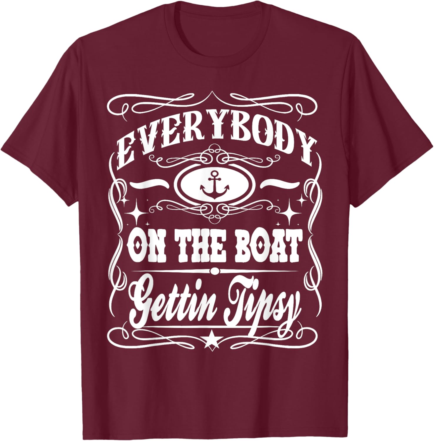 Everybody On The Boat Getting Tipsy Whiskey Cruise T-Shirt - T-Shirt | Maroon