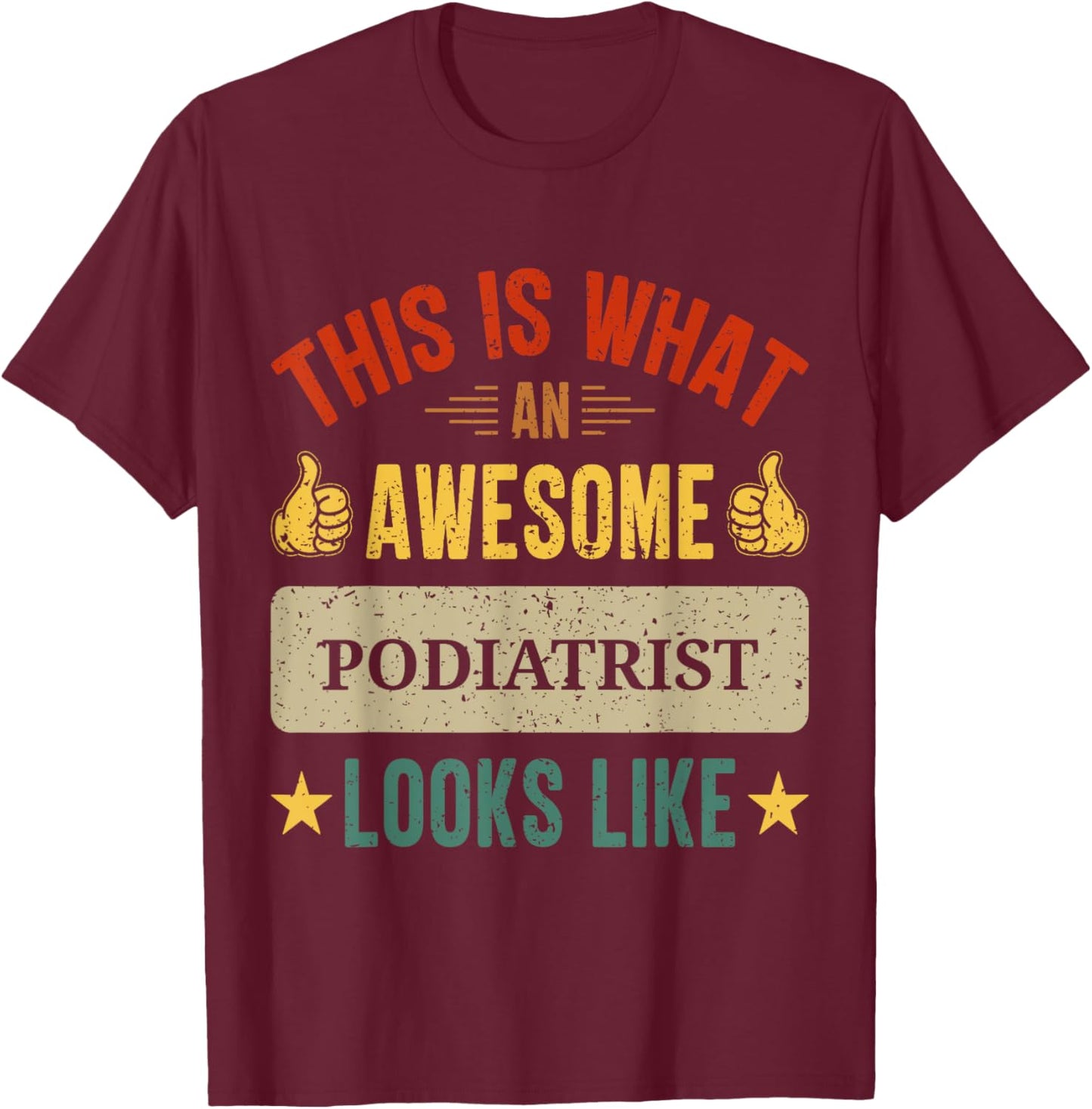 Podiatrist gifts funny podiatry quote T-Shirt - T-Shirt | Maroon