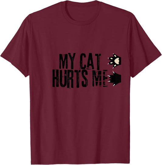 My Cat Hurts Me Funny Crazy Black Cat Scratch Sarcastic Joke T-Shirt - T-Shirt | Maroon