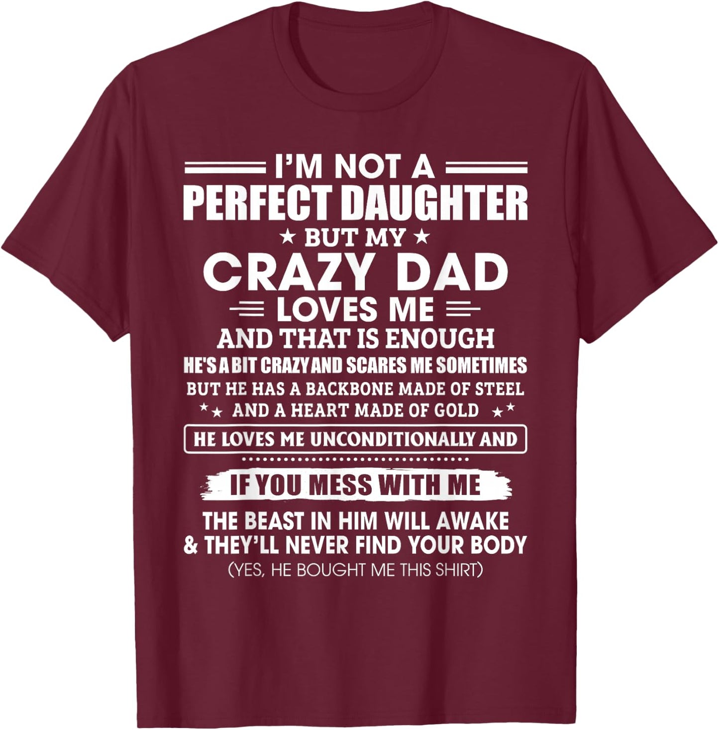I'm Not A Perfect Daughter Crazy Dad Loves Me Mess with Me T-Shirt - T-Shirt | Maroon