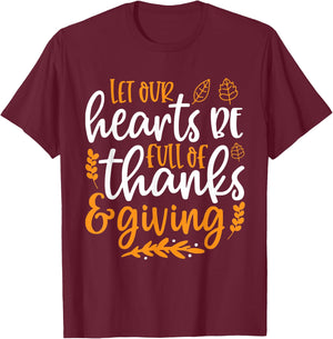 Let Our Hearts Be Full of Thanks & Giving Shirt Thanksgiving T-Shirt - T-Shirt | Maroon