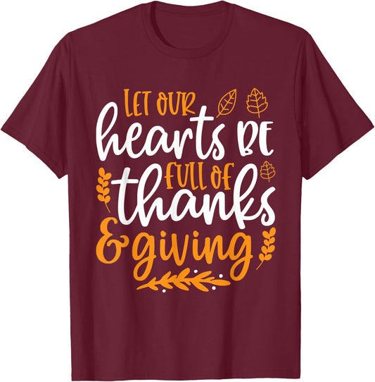 Let Our Hearts Be Full of Thanks & Giving Shirt Thanksgiving T-Shirt - T-Shirt | Maroon