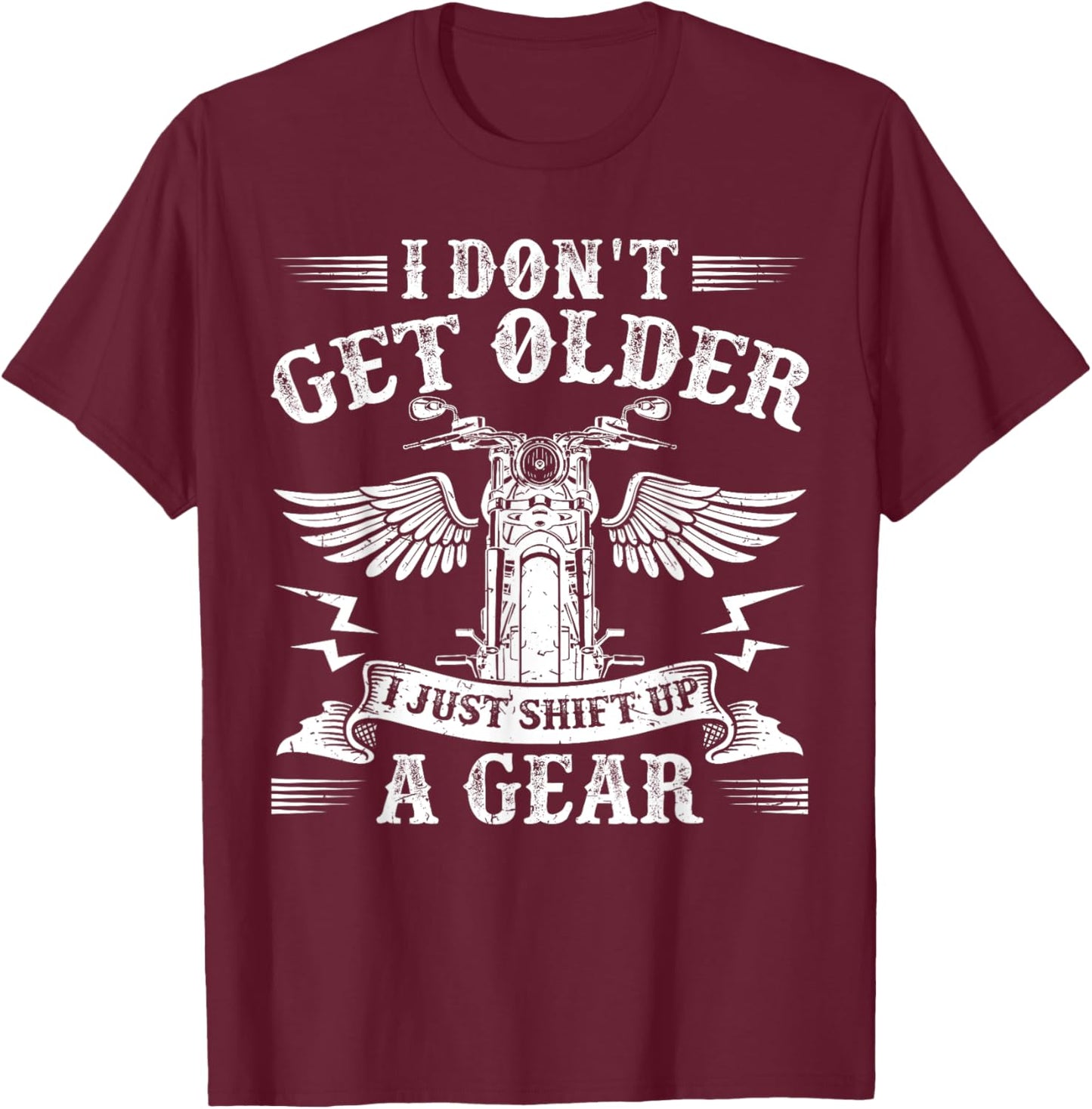 Bikers Don'T Get Older Funny Motorcycle Motorbike T-Shirt - T-Shirt | Maroon