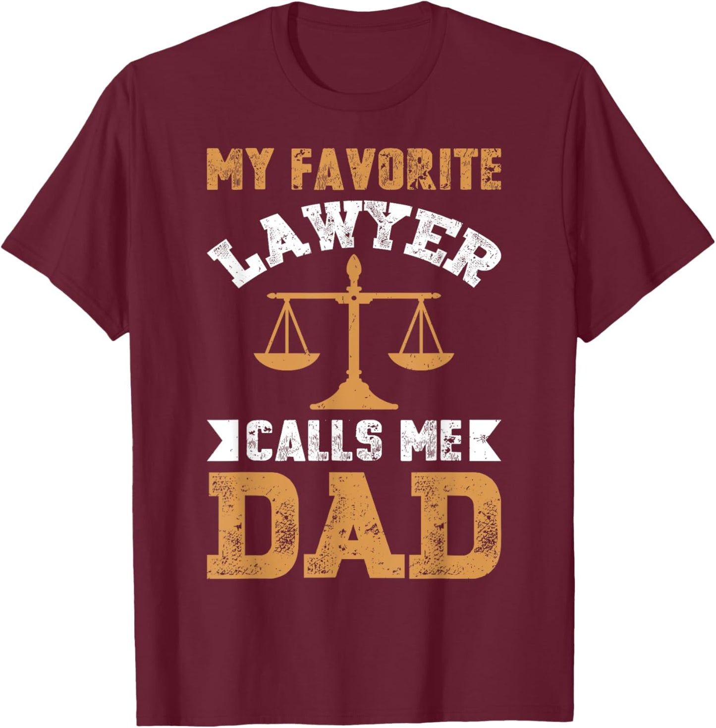 My Favorite Lawyer Calls Me Dad Fathers Day Lawyer Men T-Shirt - T-Shirt | Maroon