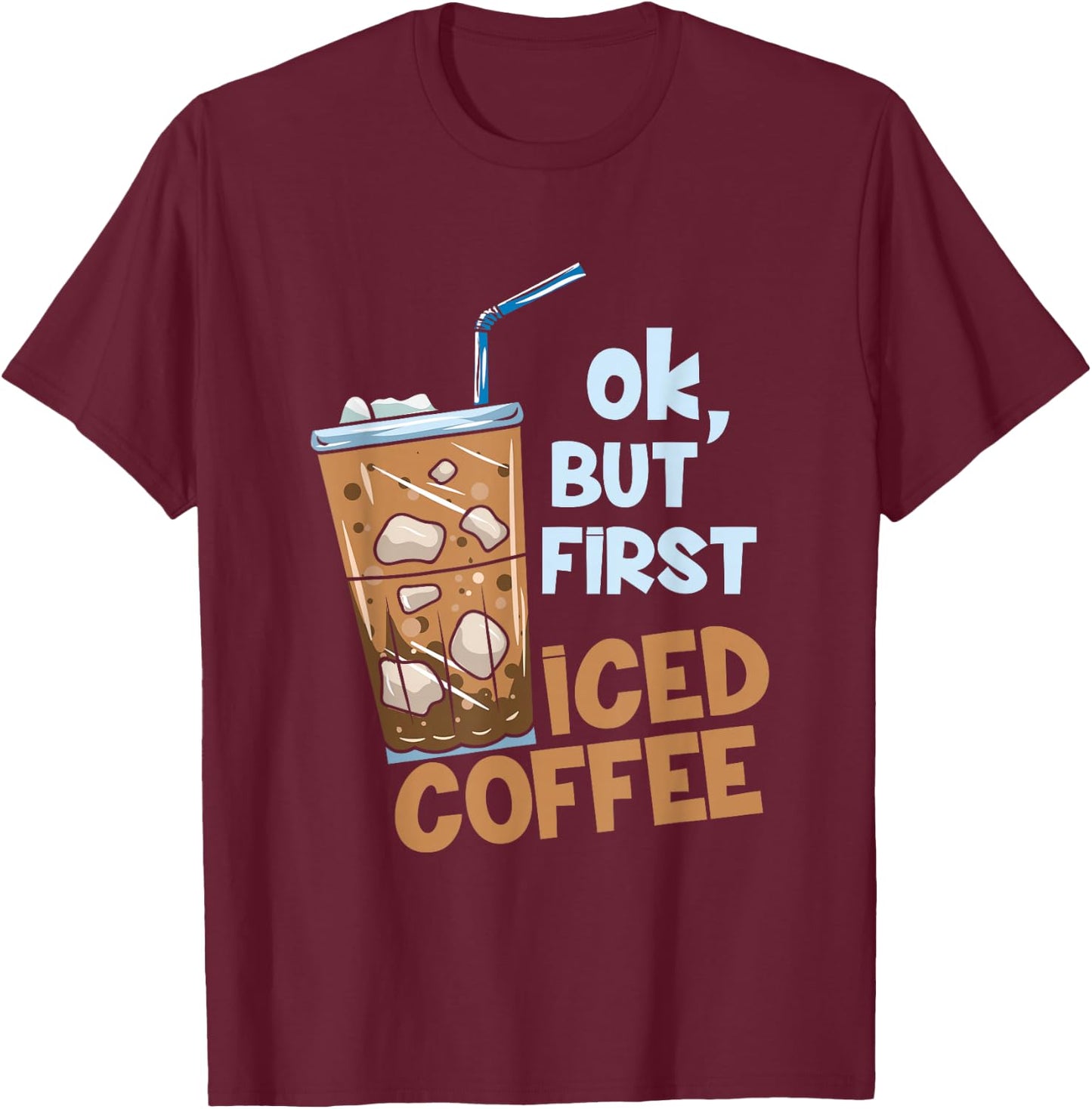 But First Iced Coffee T-Shirt - T-Shirt | Maroon
