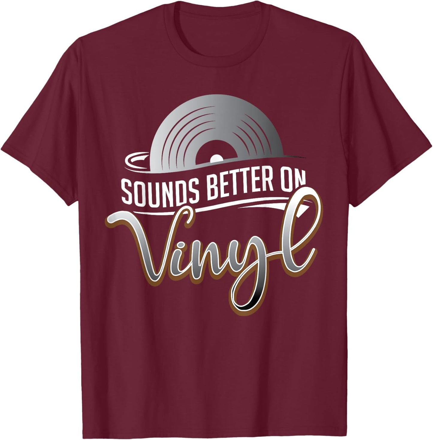 Sounds Better on Vinyl Record Album Lover & Audiophile T-Shirt - T-Shirt | Maroon